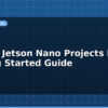 blog nvidia jetson nano projects india getting started guide 612891