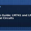 blog op amp guide lm741 and lm358 practical circuits 612901