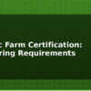 blog organic farm certification monitoring requirements 614664