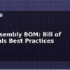 blog pcb assembly bom bill of materials best practices 614880