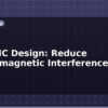 blog pcb emc design reduce electromagnetic interference 614780