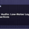 blog pcb for audio low noise layout best practices 615030