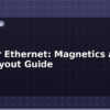 blog pcb for ethernet magnetics and phy layout guide 615042