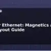 blog pcb for ethernet magnetics and phy layout guide 615042