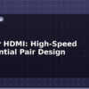blog pcb for hdmi high speed differential pair design 615040