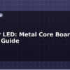 blog pcb for led metal core board design guide 614985