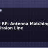 blog pcb for rf antenna matching and transmission line 615032