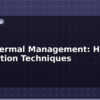 blog pcb thermal management heat dissipation techniques 614785