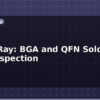 blog pcb x ray bga and qfn solder joint inspection 614968