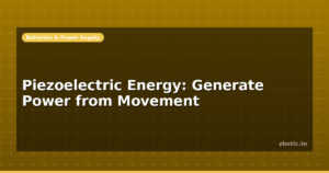 Piezoelectric Energy: Generate Power from Movement