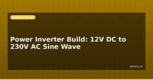 Power Inverter Build: 12V DC to 230V AC Sine Wave