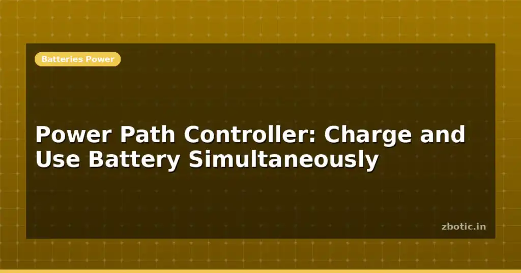 Blog Power Path Controller Charge And Use Battery Simultaneously 614663 Large.jpg