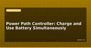 Power Path Controller: Charge and Use Battery Simultaneously