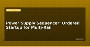 Power Supply Sequencer: Ordered Startup for Multi-Rail