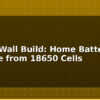 blog power wall build home battery storage from 18650 cells 615016