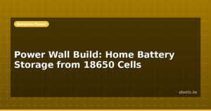 Power Wall Build: Home Battery Storage from 18650 Cells