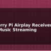 blog raspberry pi airplay receiver apple music streaming 614705
