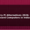 blog raspberry pi alternatives 2026 best single board computers in india 612496