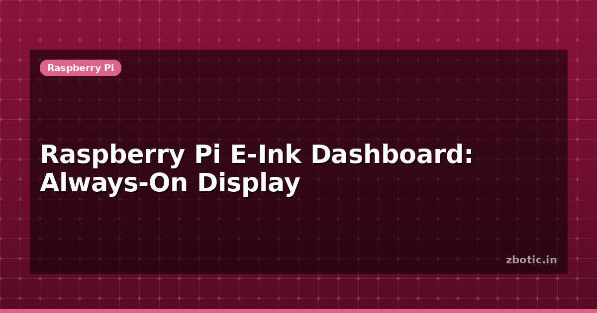 E Ink Monitor Raspberry Pi Raspberry Pi E-Ink Dashboard: Always-On Display | Zbotic