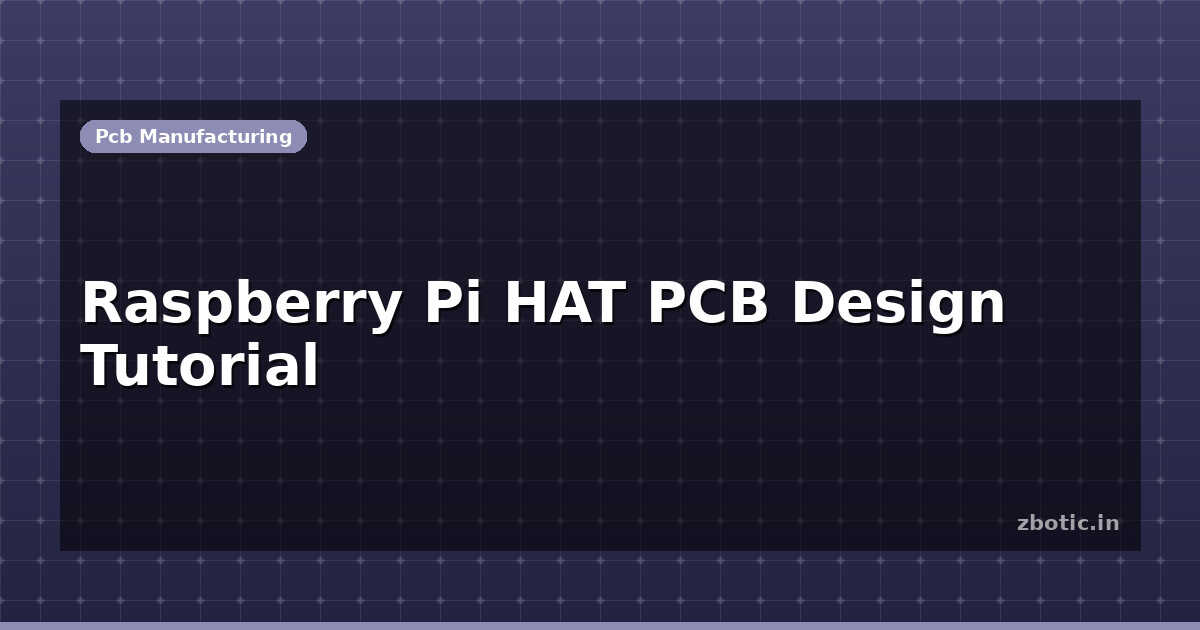 Pcb Raspberry Pi Diy Raspberry Pi HAT PCB Design Tutorial | Zbotic