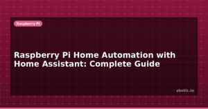Raspberry Pi Home Automation with Home Assistant: Complete Guide