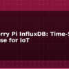 blog raspberry pi influxdb time series database for iot 613775