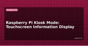 Raspberry Pi Kiosk Mode: Touchscreen Information Display