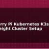 blog raspberry pi kubernetes k3s lightweight cluster setup 613438