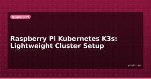 Raspberry Pi Kubernetes K3s: Lightweight Cluster Setup