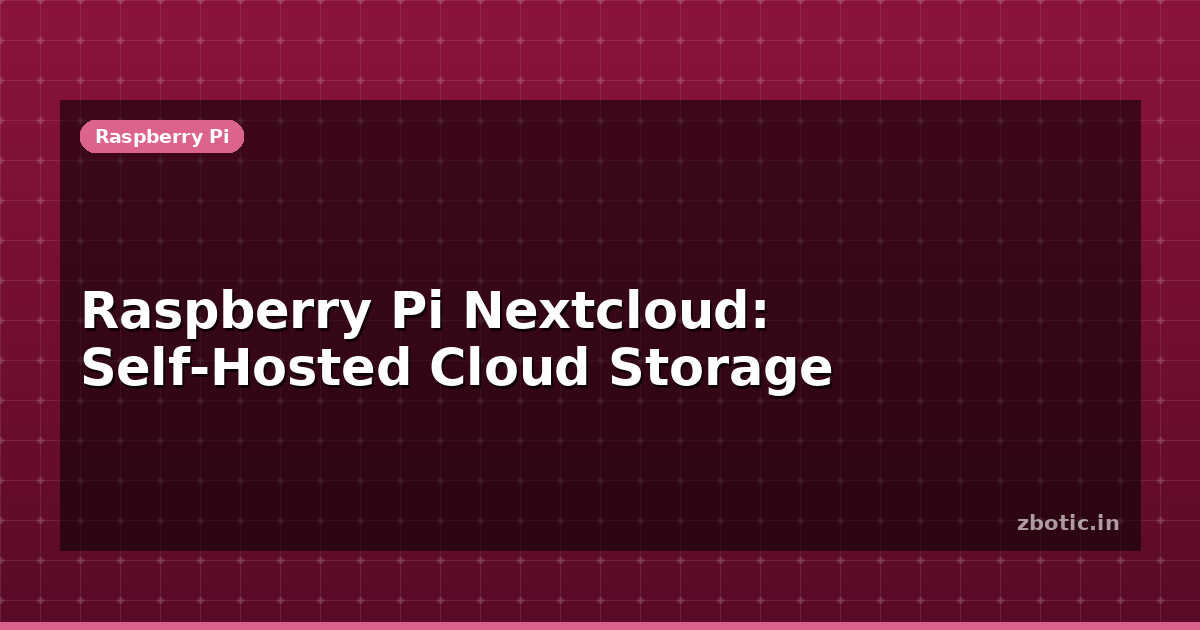 Raspberry Cloud Raspberry Pi Nextcloud: Self-Hosted Cloud Storage | Zbotic
