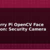 blog raspberry pi opencv face detection security camera 613799