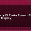 blog raspberry pi photo frame digital picture display 613721