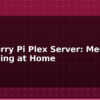 blog raspberry pi plex server media streaming at home 613513