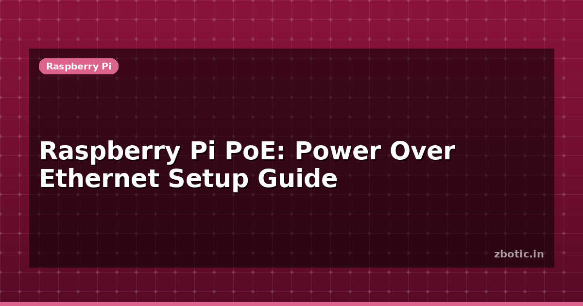 Raspberry Pi PoE: Power Over Ethernet Setup Guide | Zbotic