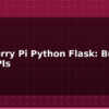 blog raspberry pi python flask build web apis 613793
