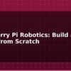 blog raspberry pi robotics build a ros robot from scratch 612839
