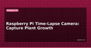 Raspberry Pi Time-Lapse Camera: Capture Plant Growth