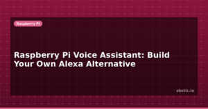 Raspberry Pi Voice Assistant: Build Your Own Alexa Alternative