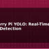 blog raspberry pi yolo real time object detection 613814