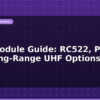 blog rfid module guide rc522 pn532 and long range uhf options 612586