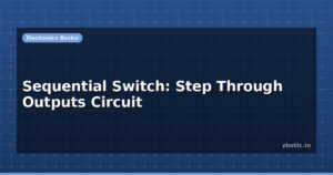 Sequential Switch: Step Through Outputs Circuit