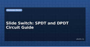 Slide Switch: SPDT and DPDT Circuit Guide