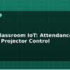 blog smart classroom iot attendance air quality projector control 613752