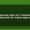 blog smart farming with iot complete sensor network for indian agriculture 612599