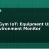 blog smart gym iot equipment usage and environment monitor 613758
