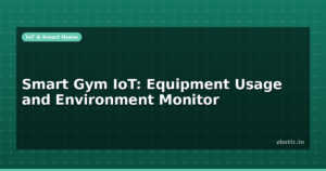 Smart Gym IoT: Equipment Usage and Environment Monitor