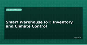 Smart Warehouse IoT: Inventory and Climate Control