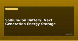 Sodium-Ion Battery: Next Generation Energy Storage