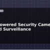 blog solar powered security camera off grid surveillance 613645
