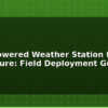 blog solar powered weather station for agriculture field deployment guide 612625